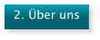 2. �ber uns