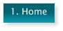 1. Home