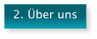 2. �ber uns